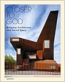 Closer to God: Religious Architecture and Sacred Spaces