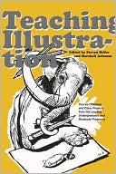 Teaching Illustration: Course Offerings and Class Projects from the Leading Undergraduate and Graduate Programs