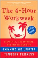 The 4-Hour Workweek, Expanded and Updated: Escape 9-5, Live Anywhere, and Join the New Rich