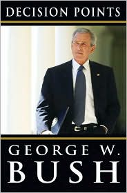 Decision Points 
by George W. Bush