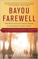 Bayou Farewell: The Rich Life and Tragic Death of Louisiana's Cajun Coast