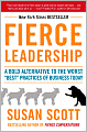 Fierce Leadership: A Bold Alternative to the Worst 