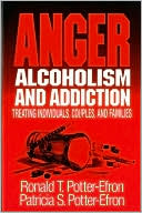Anger, Alcoholism and Addiction: Treating Anger in a Chemical Dependency Setting