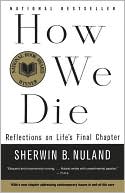 How We Die: Reflections on Life's Final Chapter
