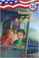 Trapped on the D.C. Train! (Capital Mysteries Series #13)