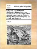 Caii Crispi Sallustii Bellum Catilinarium & Jugurthinum, ex optima atque accuratissima Gottlieb Cortiiede expressum Or, Sallust's History of Cataline's conspiracy and the war with Jugurtha