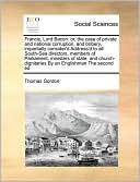 Francis, Lord Bacon: or, the case of private and national corruption, and bribery, impartially consider'd Address'd to all South-Sea directors, members of Parliament, ministers of state, and church-dignitaries By an Englishman The second ed