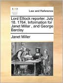 Lord Elliock reporter. July 18. 1764. Information for Janet Millar , and George Barclay