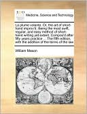 La plume volante. Or, the art of short-hand improv'd. Being the most swift, regular, and easy method of short-hand writing yet extant. Compos'd after fifty years practice ... The fifth edition, with the addition of the terms of the law