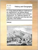 C. Crispi Sallustii Bellum Catilinarium et Jugurthinum, ex optima atque accuratissima Gottlieb Cortii editione expressum. Or, Sallust's History of Catiline's conspiracy and the war with Jugurtha, third edition