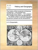 The history of the bucaniers of America. Containing, I. The exploits and adventures of Le Grand, ... IV. A relation of a voyage of the Sieur De Montauban, ... The whole written in several languages by persons present at the transactions.