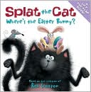 Where's the Easter Bunny? (Splat the Cat Series)