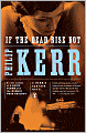 If the Dead Rise Not (Bernie Gunther Series #6)