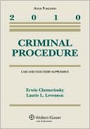 Criminal Procedure: 2010 Case & Statutory Supplement