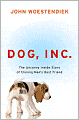 Dog, Inc.: The Uncanny Inside Story of Cloning Man's Best Friend