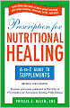 Prescription for Nutritional Healing: The A to Z Guide to Supplements