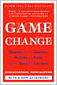 Game Change: Obama and the Clintons, McCain and Palin, and the Race of a Lifetime