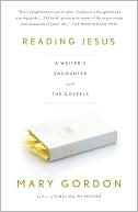 download Reading Jesus : A Writer's Encounter with the Gospels book