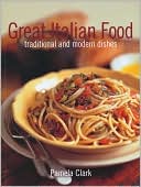 Great Italian Food: Traditional and Modern Dishes
