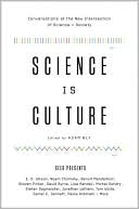 Science Is Culture: Conversations at the New Intersection of Science + Society