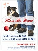 Bless His Heart: The GRITS Guide to Loving (or Just Living With) Southern Men