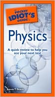 The Pocket Idiot's Guide to Physics