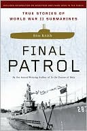 Final Patrol: True Stories of World War II Submarines