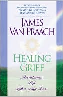 Healing Grief: Reclaiming Life after Any Loss