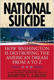 National Suicide: How Washington Is Destroying the American Dream from A to Z
