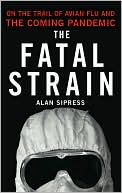 download The Fatal Strain : On the Trail of Avian Flu and the Coming Pandemic book