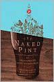 The Naked Pint: An Unadulterated Guide to Craft Beer