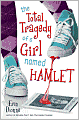 The Total Tragedy of a Girl Named Hamlet