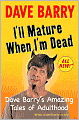 I'll Mature When I'm Dead: Amazing Tales of Adulthood