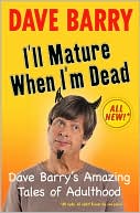 I'll Mature When I'm Dead: Amazing Tales of Adulthood