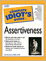 The Complete Idiot's Guide to Assertiveness