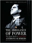 The Arrogance of Power: The Secret World of Richard Nixon