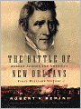 The Battle of New Orleans: Andrew Jackson and America's First Military Victory