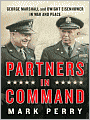 Partners in Command: George Marshall and Dwight Eisenhower in War and Peace