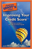 The Complete Idiot's Guide to Improving Your Credit Score