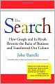 The Search: How Google and Its Rivals Rewrote the Rules of Business and Transformed Our Culture