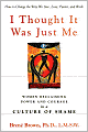 I Thought It Was Just Me (but it isn't): Telling the Truth About Perfectionism, Inadequacy, and Power