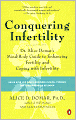 Conquering Infertility: Dr. Alice Domar's Mind/Body Guide to Enhancing Fertility and Coping with Infertility