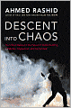 Descent into Chaos: The United States and the Failure of Nation Building in Pakistan, Afghanistan, and Central Asia