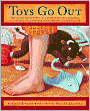 Toys Go Out: Being the Adventures of a Knowledgeable Stingray, a Toughy Little Buffalo, and Someone Called Plastic