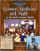 Science, Medicine, and Math in the Early Islamic World