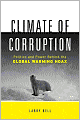 Climate of Corruption: Politics and Power Behind The Global Warming Hoax
