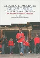 Creating Democractic Citizenship Through Drama Education: The Writings of Jonothan Neelands