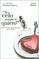 Te celo porque te quiero/ I'm Jealous Because I Love you