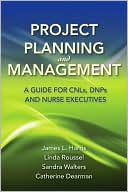 Project Planning And Management: A Guide For Cnls, Dnps And Nurse Executives