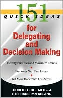151 Quick Ideas for Delegating and Decision Making